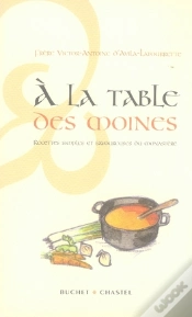 Capa do artigo A La Table Des Moines ; Recettes Simples Et Savoureuses Du Monastere