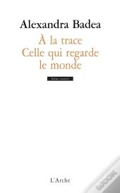 À La Trace ; Celle Qui Regarde Le Monde