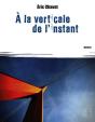 A La Verticale De L'Instant - Preview