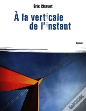 A La Verticale De L'Instant