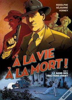 Capa do artigo À La Vie À La Mort ! Tome 2 : Le Gang Des Tractions Avant