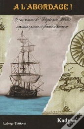 À LAbordage! Les Aventures De Théophraste Merlot, Capitaine Pirate Et Femme DHonneur