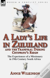 A Lady'S Life In Zululand And The Transvaal During Cetewayo'S Reign