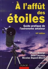 À L'Affut Des Étoiles ; Guide Pratique