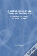 A Lasting Impact In The Classroom And Beyond