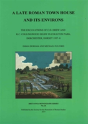 A Late Roman Town House And Its Environs - Preview
