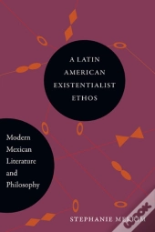 A Latin American Existentialist Ethos