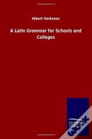 A Latin Grammar For Schools And Colleges