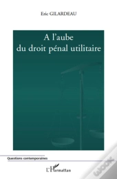 À L'Aube Du Droit Pénal Utilitaire