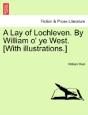 A Lay Of Lochleven. By William O' Ye West. (With Illustrations.) - Preview