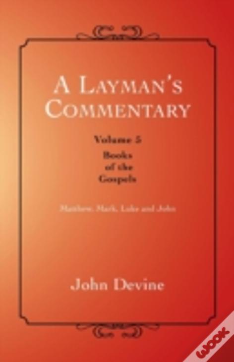 A Layman'S Commentary: Books Of The Gospels