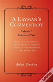 A Layman'S Commentary: Volume 7 - Epistl