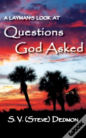 A Layman'S Look At Questions God Asked