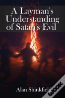 A Layman'S Understanding Of Satan'S Evil