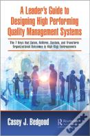 A Leaderâ€™S Guide To Designing High Performing Quality Management Systems