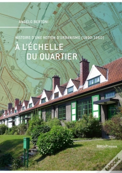 Capa do artigo À L'Échelle Du Quartier : Histoire D'Une Notion D'Urbanisme (1890-1960)