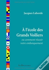 A L'Ecole Des Grands Voiliers Ou Comment Reussir Son Embarquement