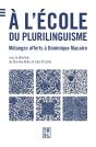 À L'École Du Plurilinguisme : Mélanges Offerts À Dominique Macaire - Preview