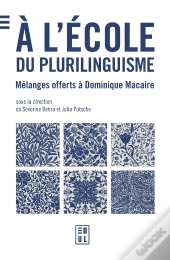 À L'École Du Plurilinguisme : Mélanges Offerts À Dominique Macaire