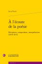À L'Écoute De La Poésie : Réception, Composition, Interprétation (1870-1914) - Preview