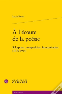 Capa do artigo À L'Écoute De La Poésie : Réception, Composition, Interprétation (1870-1914)