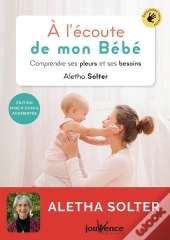 À L'Écoute De Mon Bébé ; Comprendre Ses Pleurs Et Ses Besoins