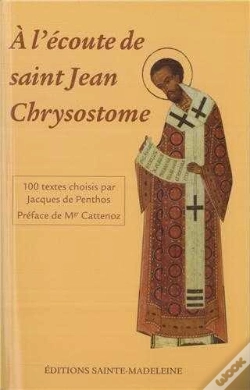 Capa do artigo A L'Écoute De Saint Jean-Chrysostome : 100 Textes Tirés De Ses Commentaires Sur L'Évangile, Les Actes Et Les Épîtres Choisis Par Jacques De Penthos