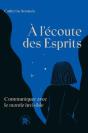 À L'Écoute Des Esprits : Communiquer Avec Le Monde Invisible - Preview