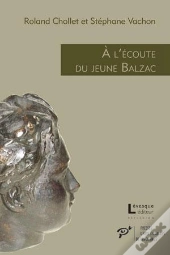 À L'Écoute Du Jeune Balzac ; L'Écho Des Premières Oeuvres Publiées (1822-1829)