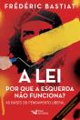 A Lei: Por Que A Esquerda Não Funciona? As Bases Do Pensamento Liberal - Preview