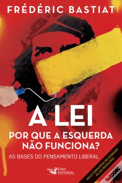 Capa do artigo A Lei: Por Que A Esquerda Não Funciona? As Bases Do Pensamento Liberal