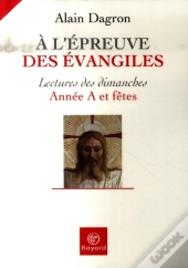 À L'Épreuve Des Évangiles ; Lecture Des Dimanches ; Année A
