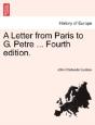 A Letter From Paris To G. Petre ... Fourth Edition. - Preview
