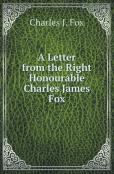 A Letter From The Right Honourable Charles James Fox