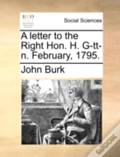 A Letter To The Right Hon. H. G-Tt-N. Fe