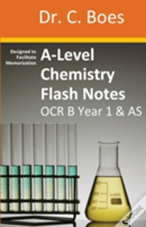 A-Level Chemistry Flash Notes Ocr B Year 1 & As: Condensed Revision Notes - Designed To Facilitate Memorisation
