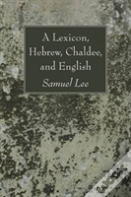 A Lexicon, Hebrew, Chaldee, And English