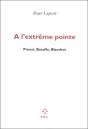 À L'Extrême Pointe ; Proust, Bataille, Blanchot - Preview