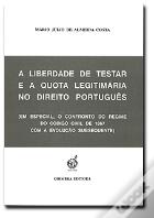 A Liberdade de Testar e a Quota Legitimária no Direito Português