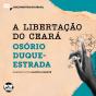 A Libertação Do Ceará: Trechos Selecionados De "A Abolição" - Preview