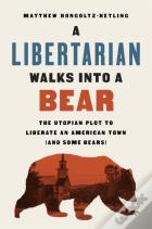 A Libertarian Walks Into A Bear