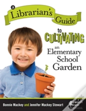 A Librarian'S Guide To Cultivating An Elementary School Garden