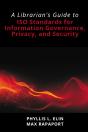 A Librarian'S Guide To Iso Standards For Information Governance, Privacy, And Security - Preview