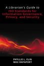 A Librarian'S Guide To Iso Standards For Information Governance, Privacy, And Security - Preview