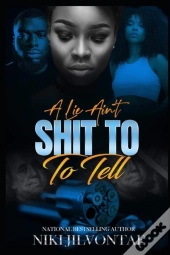 A Lie Ain'T Shit To Tell