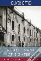 A Lieutenant At Eighteen (Esprios Classics)