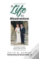 A Life By Misadventure