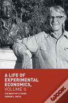 A Life Of Experimental Economics, Volume Ii