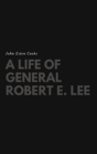 A Life Of General Robert E. Lee - Preview