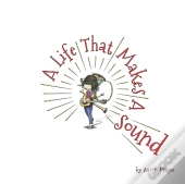 A Life That Makes A Sound
